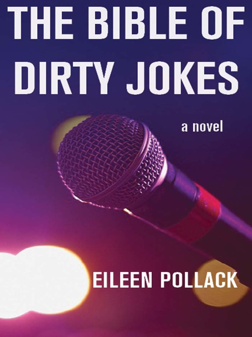 Title details for The Bible of Dirty Jokes by Eileen Pollack - Wait list